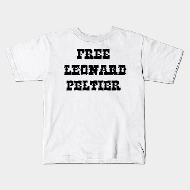 Free Leonard Peltier Kids T-Shirt by Lil-Bit-Batty